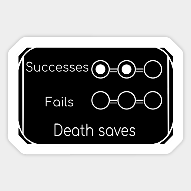 Almost stabilised, 2 succeded death saves Dnd Sticker TeePublic
